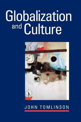 Globalization and Culture by John Tomlinson