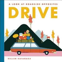 Drive: A Look at Roadside Opposites by Kellen Hatanaka