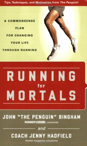 Running for Mortals: A Commonsense Plan for Changing Your Life With Running by Jenny Hadfield, John Bingham