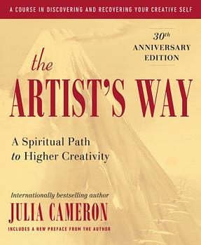 The Artist's Way: 30th Anniversary Edition by Julia Cameron