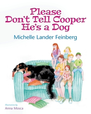 Please Don't Tell Cooper He's a Dog by Michelle Lander Feinberg