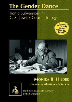 The Gender Dance; Ironic Subversion in C. S. Lewis's Cosmic Trilogy by Monika Hilder