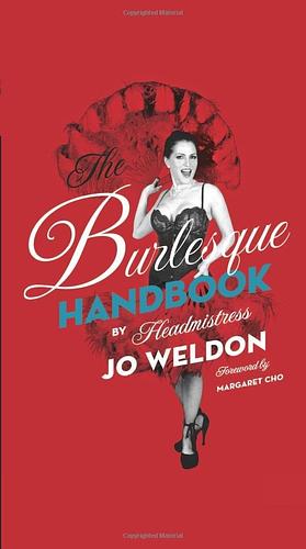 The Burlesque Handbook by Jo Weldon (15-Jun-2010) Perfect Paperback by Jo Weldon, Jo Weldon