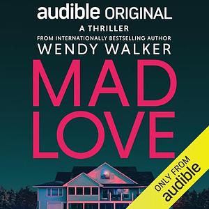 Mad Love by Wendy Walker