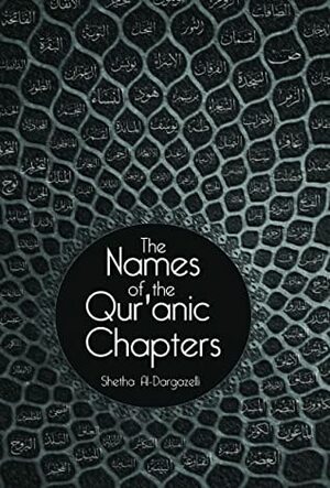 The Names of the Qur'anic Chapters by Shetha al-Dargazelli