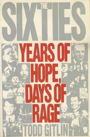 The Sixties: Years of Hope and Rage by Todd Gitlin