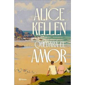 Quedará el amor by Alice Kellen