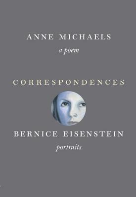 Correspondences: A Poem and Portraits by Anne Michaels