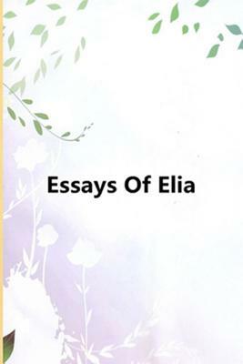 Essays of Elia by Charles Lamb