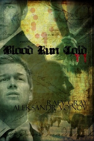 Blood Run Cold by Raev Gray, Aleksandr Voinov