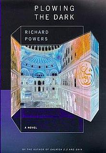 Plowing the Dark: A Novel by Richard Powers