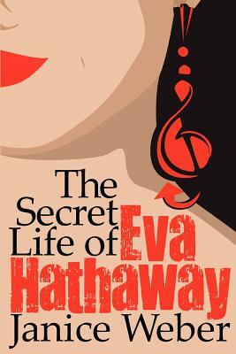 The Secret Life of Eva Hathaway by Janice Weber