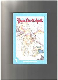 Your Lie in April, Vol. 1 by Naoshi Arakawa