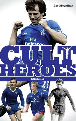 Cult Heroes Chelsea by Leo Moynihan