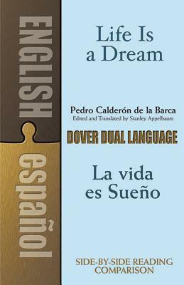 Life Is a Dream/La Vida Es Sueño: A Dual-Language Book by Pedro Calderón de la Barca