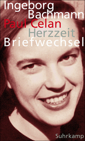 Herzzeit: Ingeborg Bachmann - Paul Celan. Der Briefwechsel by Paul Celan, Ingeborg Bachmann