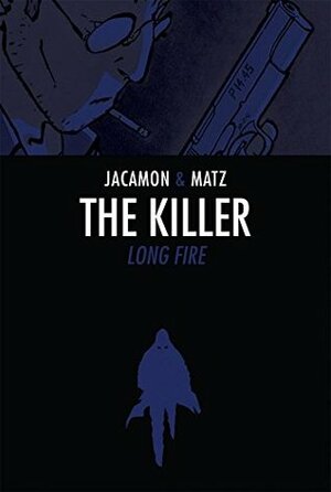 The Killer Vol. 1: Long Fire by Matz, Luc Jacamon