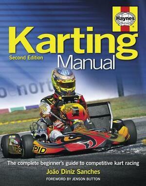 Karting Manual: The Complete Beginner's Guide to Competitive Kart Racing by Joao Sanches, Jenson Button