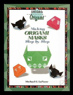 Making Origami Masks Step by Step by Michael G. Lafosse