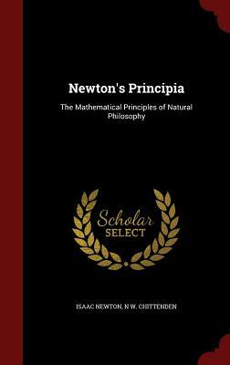 Newton's Principia: The Mathematical Principles of Natural Philosophy by N. W. Chittenden, Isaac Newton