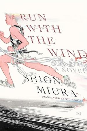 Run with the Wind by Shion Miura