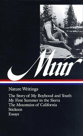 Nature Writings: The Story of My Boyhood and Youth / My First Summer in the Sierra / The Mountains of California / Stickeen / Essays by John Muir, William Cronon