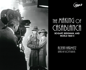 The Making of Casablanca: Bogart, Bergman, and World War II by Aljean Harmetz