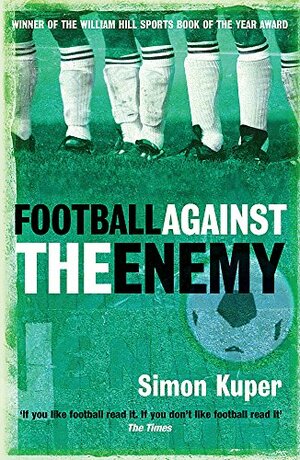 Football Against the Enemy by Simon Kuper