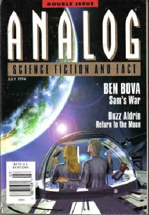 Analog Science Fiction and Fact, July 1994 by Stanley Schmidt, Anthony R. Lewis, Gay E. Canough, H.G. Stratmann, Bud Sparhawk, Mark Rich, Aleta Jackson, Thomas A. Easton, Pete D. Manison, Grey Rollins, Peter L. Manly, Rick Cook, G. David Nordley, Ben Bova, Jay Kay Klein, Ed Bianchi, David J. Strumfels, Buzz Aldrin, John G. Cramer, Bud Webster, Charles L. Fontenay, Robert Coulson