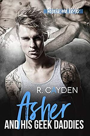 Asher and His Geek Daddies by R. Cayden