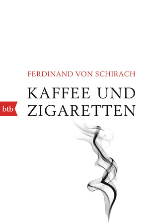 Kaffee und Zigaretten by Ferdinand von Schirach