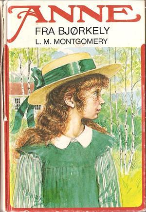 Anne fra Bjørkely by L.M. Montgomery