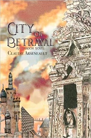 City of Betrayal by Claudie Arseneault