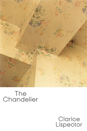 The Chandelier by Clarice Lispector