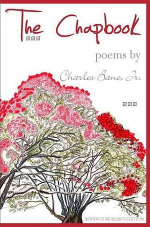 The Chapbook:Poems by Charles Bane Jr. by Charles Bane, Charles Bane, Karolina Faber, Isabelle Pruneau