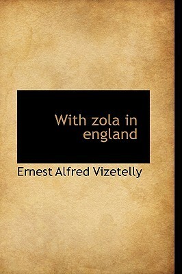 With Zola in England by Ernest Alfred Vizetelly