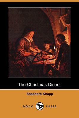 The Christmas Dinner (Dodo Press) by Shepherd Knapp