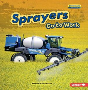 Sprayers Go to Work by Emma Carlson Berne