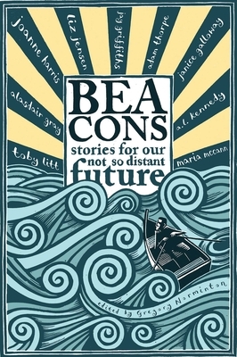 Beacons: Stories for Our Not So Distant Future by 