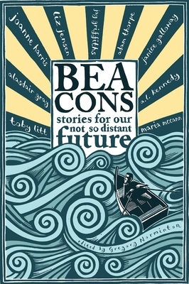 Beacons: Stories for Our Not So Distant Future by Gregory Norminton