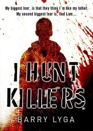 I Hunt Killers by Barry Lyga, Barry Lyga