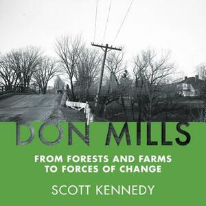 Don Mills: From Forests and Farms to Forces of Change by Scott Kennedy