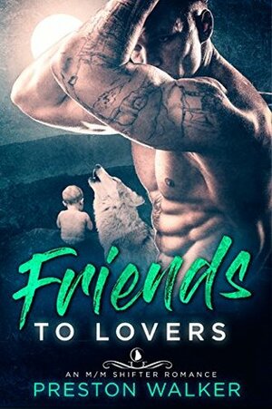 Friends To Lovers by Preston Walker