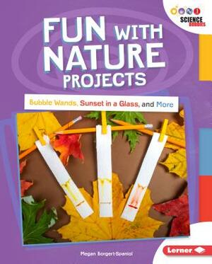 Fun with Nature Projects by Megan Borgert-Spaniol