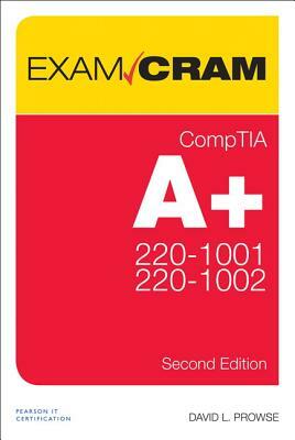 Comptia A+ Core 1 (220-1001) and Core 2 (220-1002) Exam Cram by David Prowse