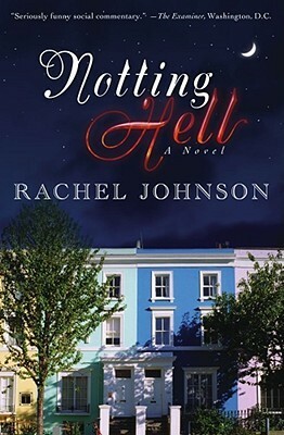 Notting Hell: A Novel by Rachel Johnson