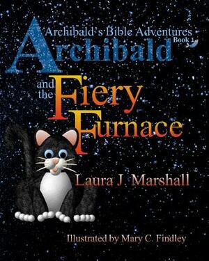 Archibald and the Fiery Furnace (Archibald's Bible Adventures, Book 1) by 