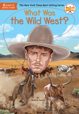 What Was the Wild West? by Who HQ, Janet B. Pascal
