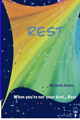 Rest: When you're not feeling your best... by Michelle Evans