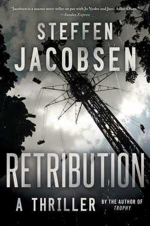 Retribution: A Thriller by Steffen Jacobsen, Charlotte Barslund